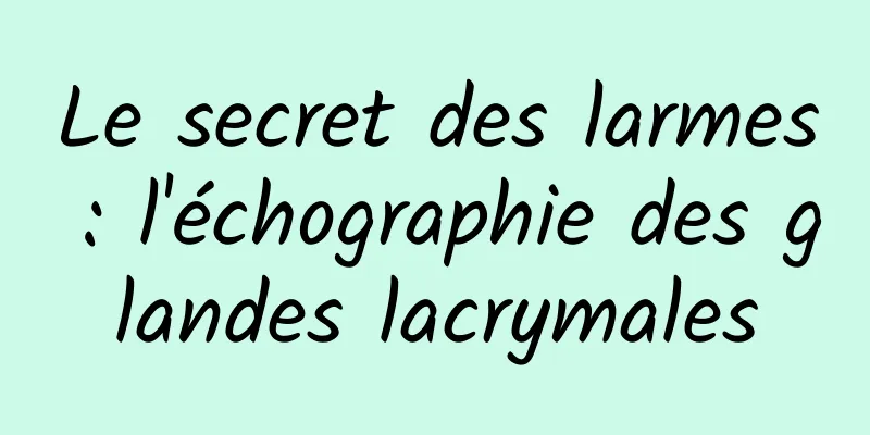 Le secret des larmes : l'échographie des glandes lacrymales