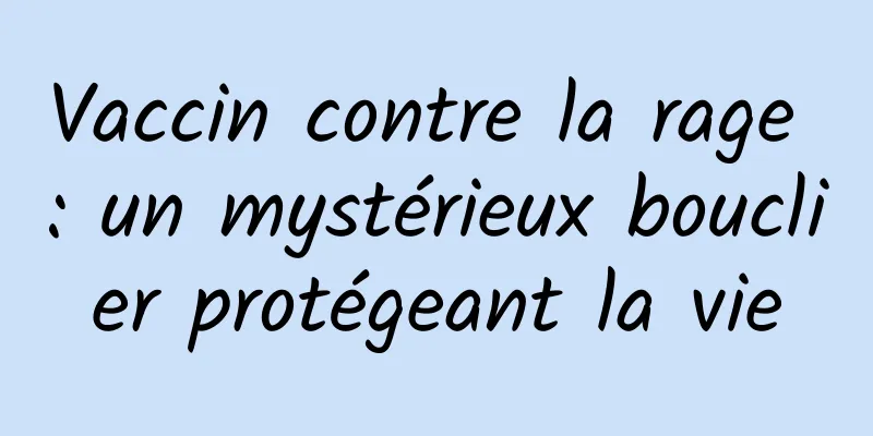 Vaccin contre la rage : un mystérieux bouclier protégeant la vie