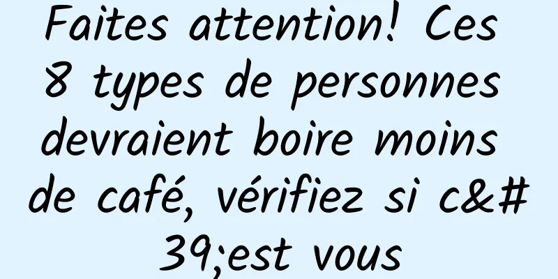 Faites attention! Ces 8 types de personnes devraient boire moins de café, vérifiez si c'est vous