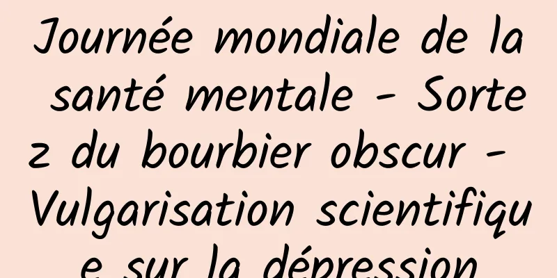 Journée mondiale de la santé mentale - Sortez du bourbier obscur - Vulgarisation scientifique sur la dépression