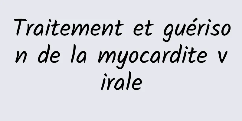 Traitement et guérison de la myocardite virale