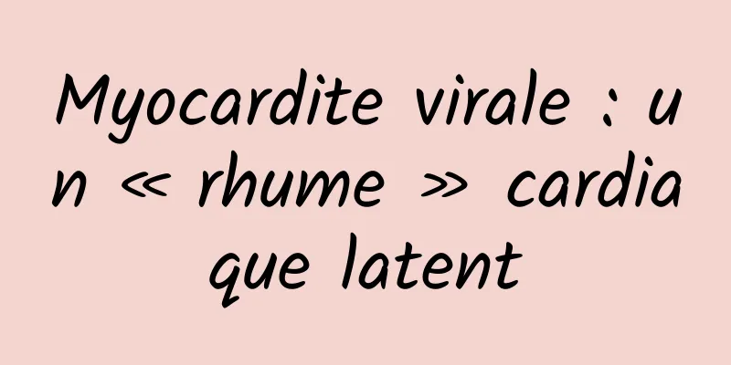 Myocardite virale : un « rhume » cardiaque latent