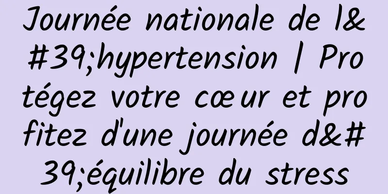 Journée nationale de l'hypertension | Protégez votre cœur et profitez d'une journée d'équilibre du stress