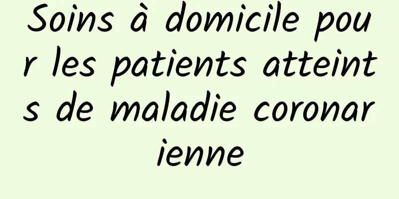 Soins à domicile pour les patients atteints de maladie coronarienne