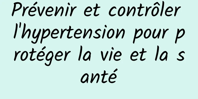 Prévenir et contrôler l'hypertension pour protéger la vie et la santé
