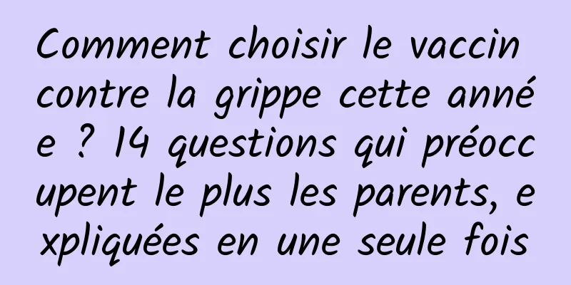 Comment choisir le vaccin contre la grippe cette année ? 14 questions qui préoccupent le plus les parents, expliquées en une seule fois