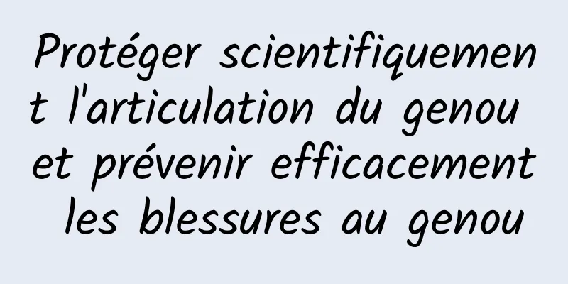 Protéger scientifiquement l'articulation du genou et prévenir efficacement les blessures au genou