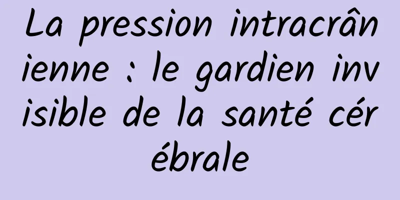 La pression intracrânienne : le gardien invisible de la santé cérébrale