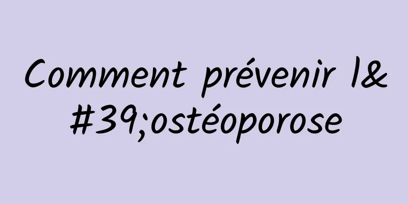 Comment prévenir l'ostéoporose