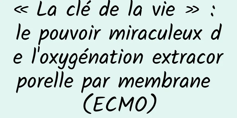 « La clé de la vie » : le pouvoir miraculeux de l'oxygénation extracorporelle par membrane (ECMO)