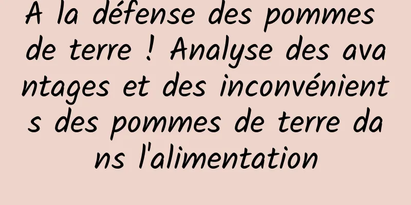 À la défense des pommes de terre ! Analyse des avantages et des inconvénients des pommes de terre dans l'alimentation