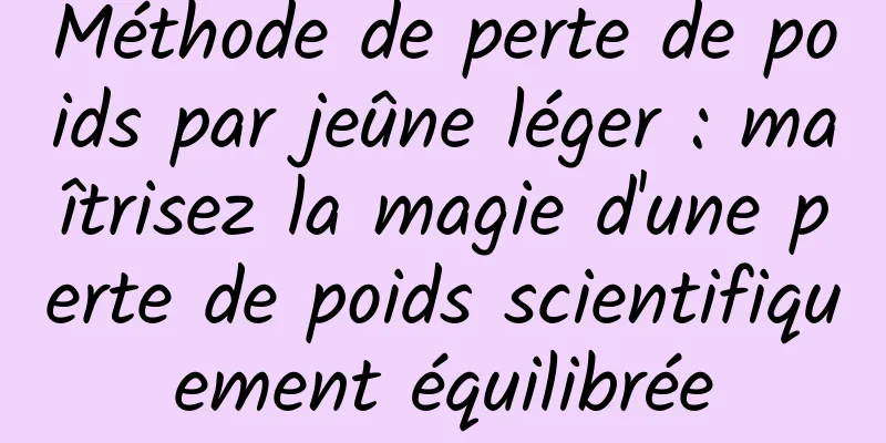 Méthode de perte de poids par jeûne léger : maîtrisez la magie d'une perte de poids scientifiquement équilibrée