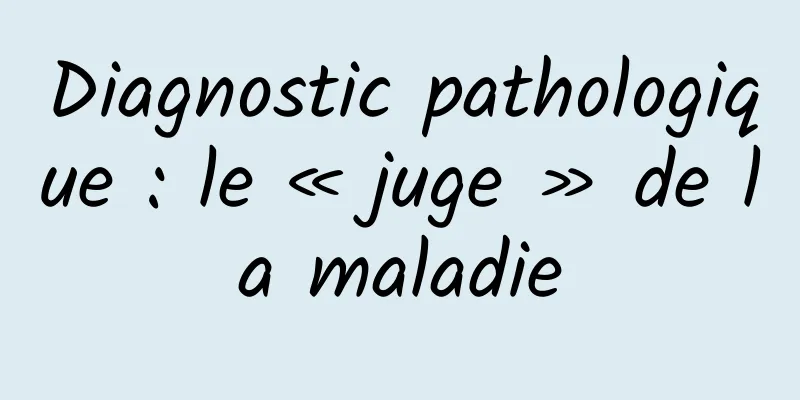 Diagnostic pathologique : le « juge » de la maladie