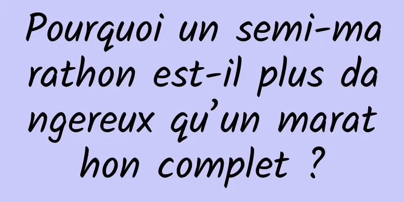 Pourquoi un semi-marathon est-il plus dangereux qu’un marathon complet ?