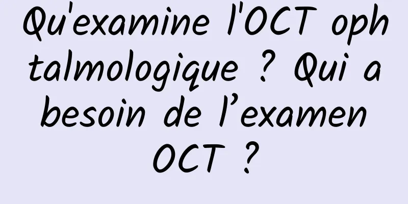Qu'examine l'OCT ophtalmologique ? Qui a besoin de l’examen OCT ?