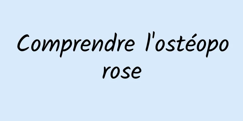 Comprendre l'ostéoporose