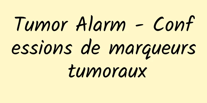 Tumor Alarm - Confessions de marqueurs tumoraux