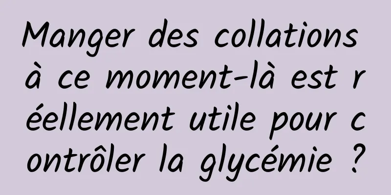 Manger des collations à ce moment-là est réellement utile pour contrôler la glycémie ?