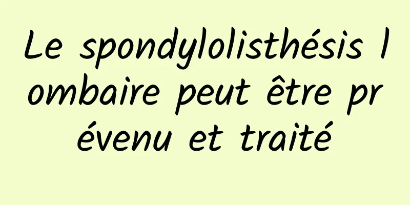 Le spondylolisthésis lombaire peut être prévenu et traité