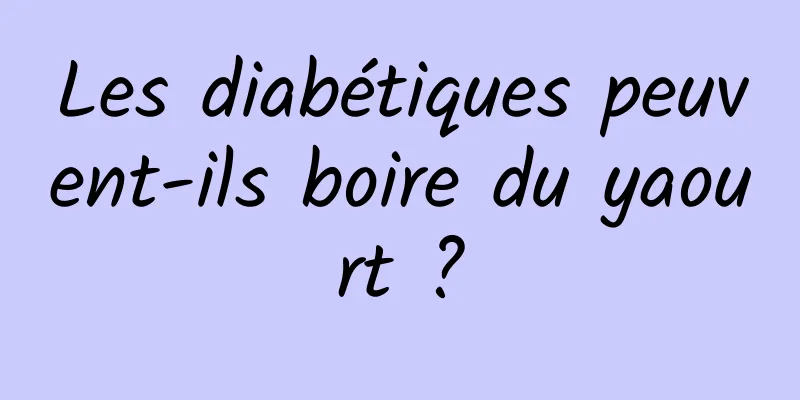 Les diabétiques peuvent-ils boire du yaourt ?