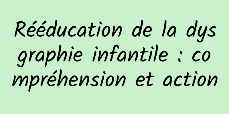 Rééducation de la dysgraphie infantile : compréhension et action