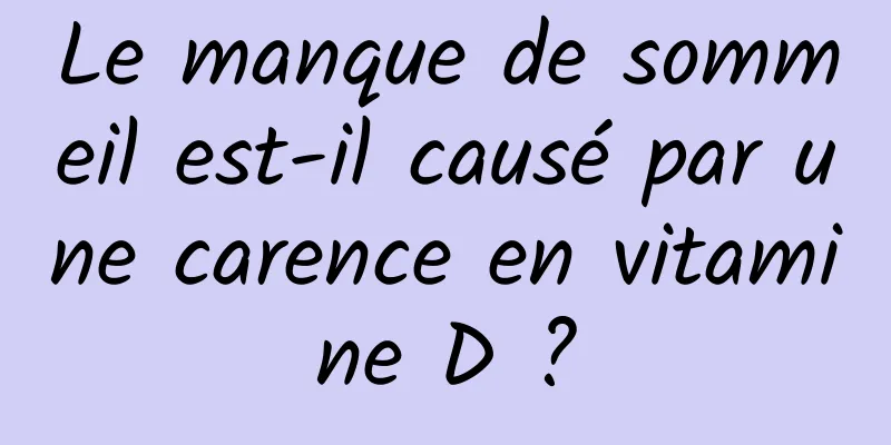 Le manque de sommeil est-il causé par une carence en vitamine D ?