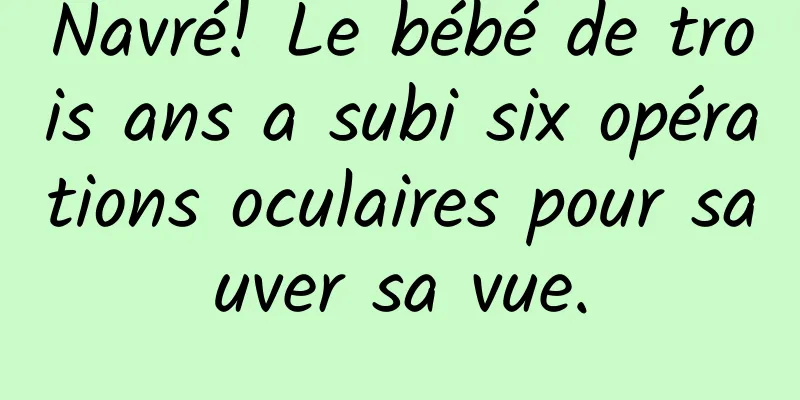 Navré! Le bébé de trois ans a subi six opérations oculaires pour sauver sa vue.