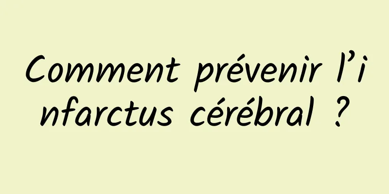 Comment prévenir l’infarctus cérébral ?