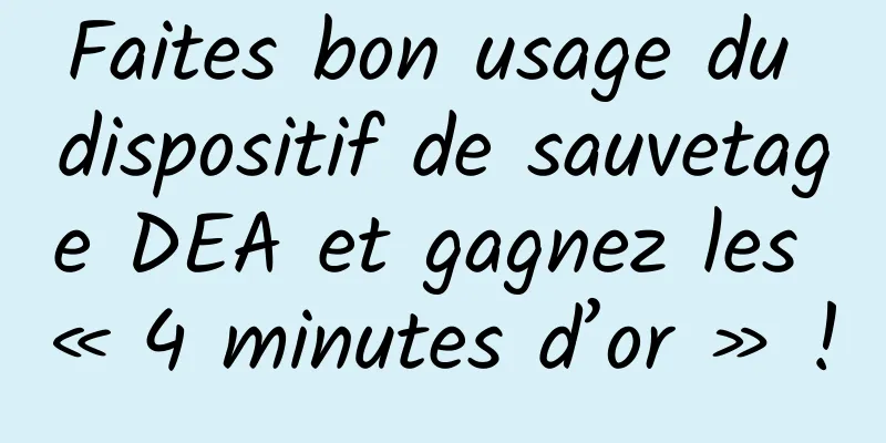 Faites bon usage du dispositif de sauvetage DEA et gagnez les « 4 minutes d’or » !