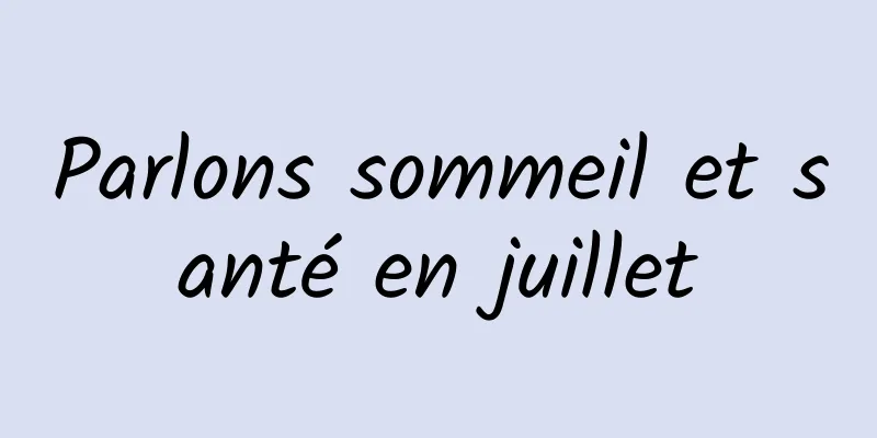 Parlons sommeil et santé en juillet