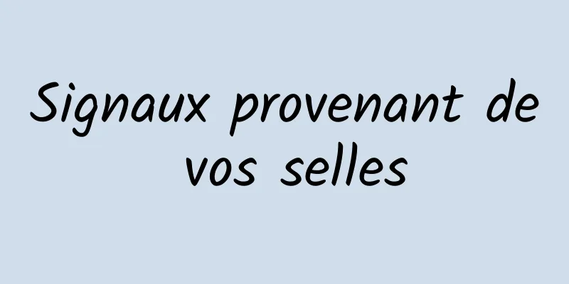 Signaux provenant de vos selles