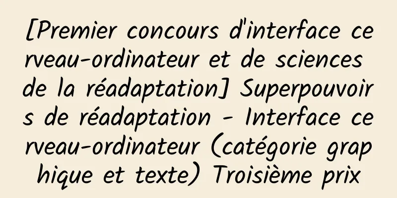 [Premier concours d'interface cerveau-ordinateur et de sciences de la réadaptation] Superpouvoirs de réadaptation - Interface cerveau-ordinateur (catégorie graphique et texte) Troisième prix