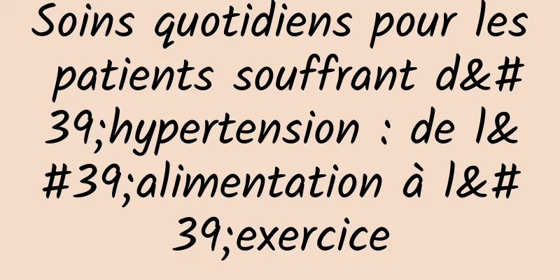 Soins quotidiens pour les patients souffrant d'hypertension : de l'alimentation à l'exercice