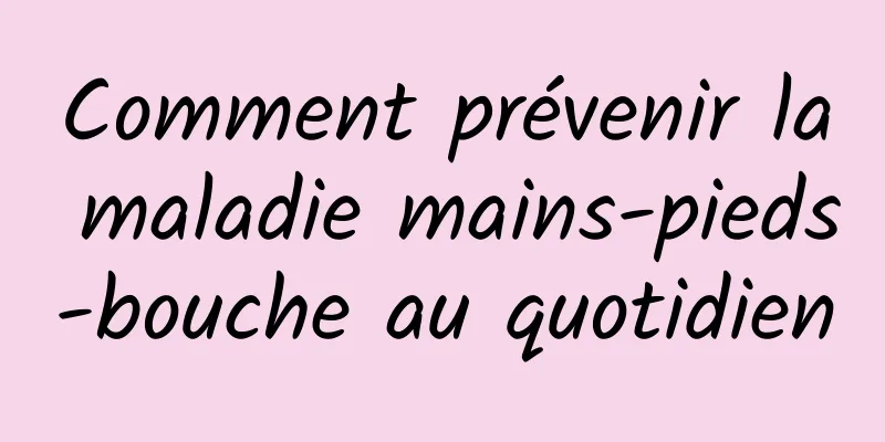 Comment prévenir la maladie mains-pieds-bouche au quotidien