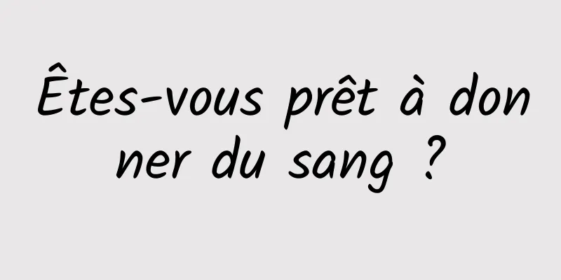 Êtes-vous prêt à donner du sang ?