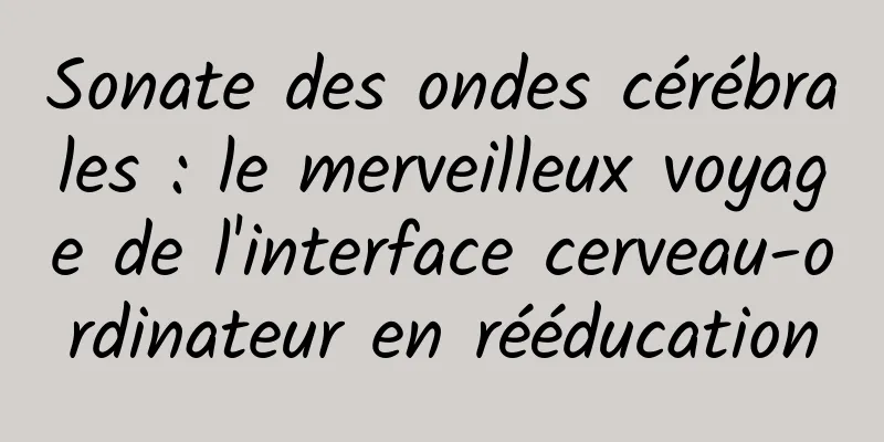 Sonate des ondes cérébrales : le merveilleux voyage de l'interface cerveau-ordinateur en rééducation