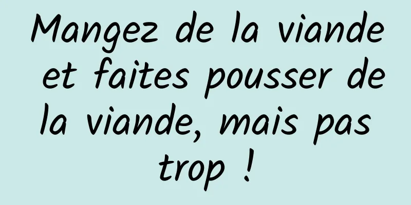 Mangez de la viande et faites pousser de la viande, mais pas trop !
