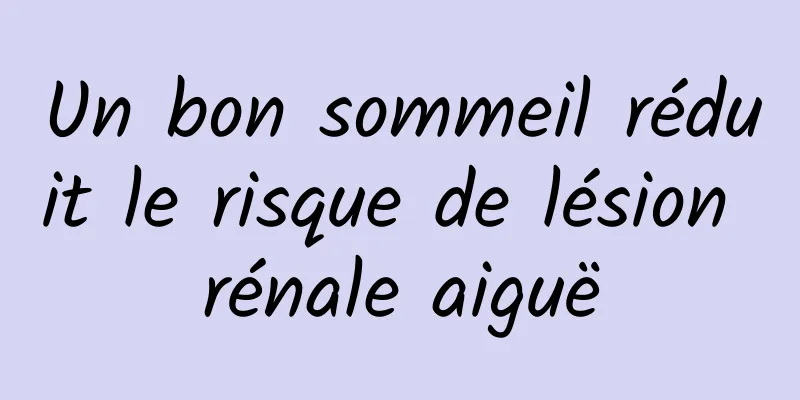 Un bon sommeil réduit le risque de lésion rénale aiguë