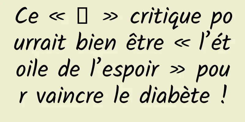 Ce « β » critique pourrait bien être « l’étoile de l’espoir » pour vaincre le diabète !