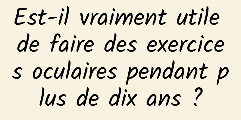 Est-il vraiment utile de faire des exercices oculaires pendant plus de dix ans ?