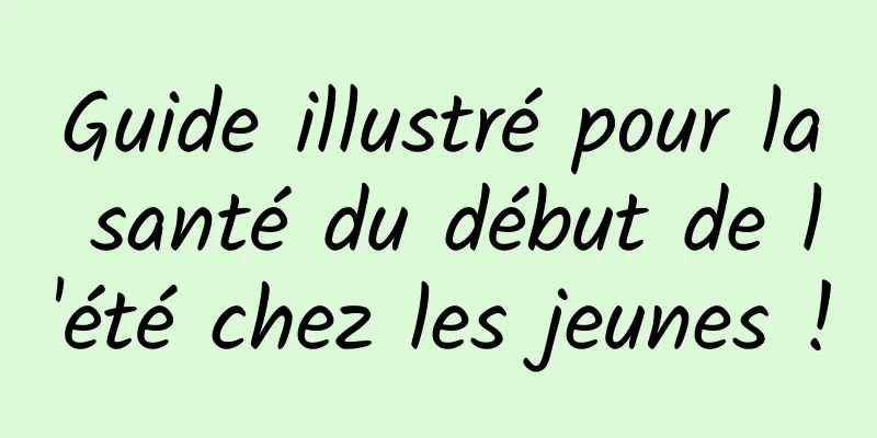 Guide illustré pour la santé du début de l'été chez les jeunes !