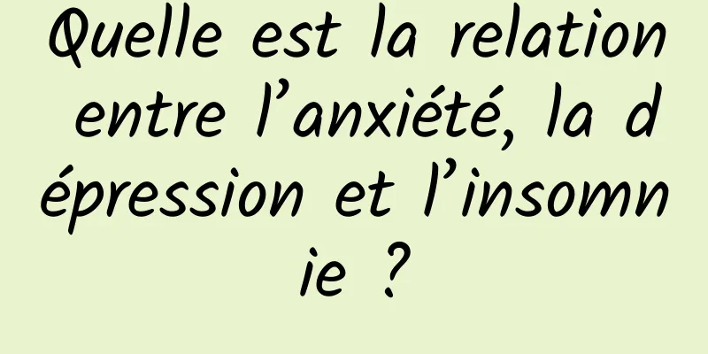 Quelle est la relation entre l’anxiété, la dépression et l’insomnie ?