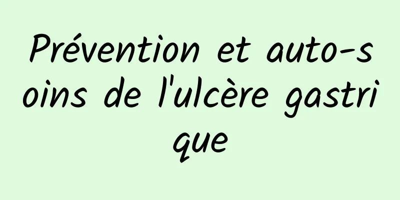 Prévention et auto-soins de l'ulcère gastrique