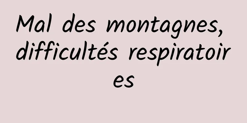 Mal des montagnes, difficultés respiratoires