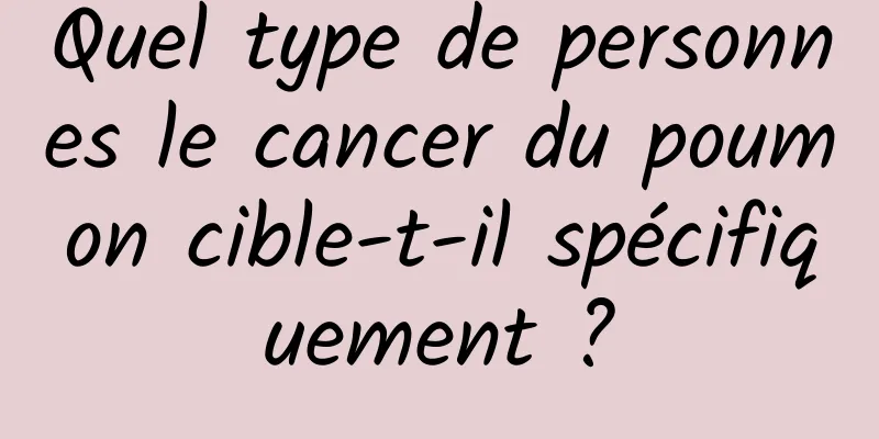 Quel type de personnes le cancer du poumon cible-t-il spécifiquement ?