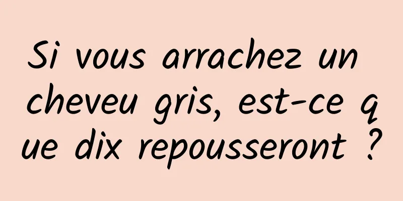 Si vous arrachez un cheveu gris, est-ce que dix repousseront ?