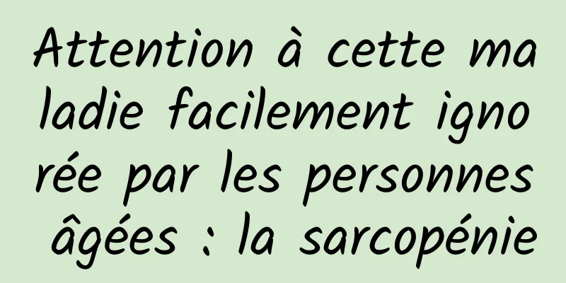 Attention à cette maladie facilement ignorée par les personnes âgées : la sarcopénie