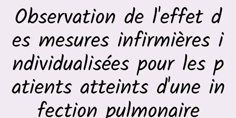 Observation de l'effet des mesures infirmières individualisées pour les patients atteints d'une infection pulmonaire