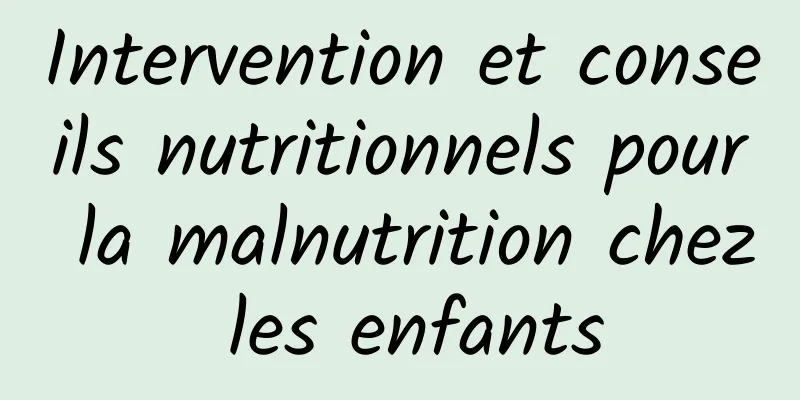 Intervention et conseils nutritionnels pour la malnutrition chez les enfants