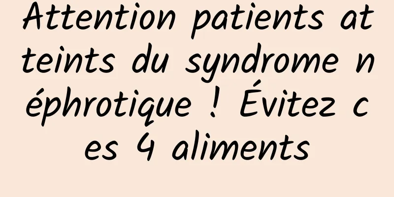 Attention patients atteints du syndrome néphrotique ! Évitez ces 4 aliments
